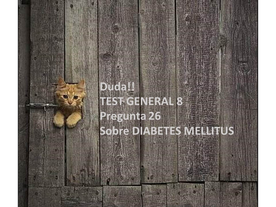 Duda Test 8 Pregunta 26 Diabetes Mellitus