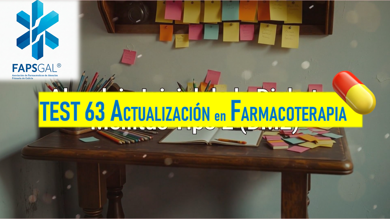Test 63 de farmacoterapia: 112 preguntas OPE · FAPsGal.