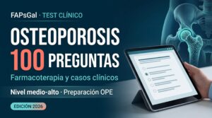 Test de FAPsGal con 100 preguntas sobre osteoporosis, farmacoterapia y casos clínicos para formación y preparación OPE de Farmacia de Atención Primaria.